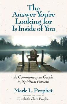 Paperback The Answer You're Looking For Is Inside of You: A Common-Sense Guide to Spiritual Growth Book