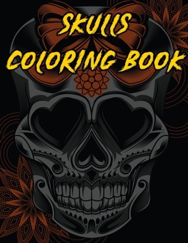 Skulls Coloring Book: 47 Different Amazing Detailed Sugar Skulls