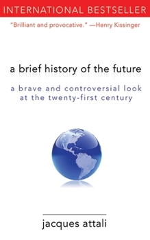Paperback A Brief History of the Future: A Brave and Controversial Look at the Twenty-First Century Book