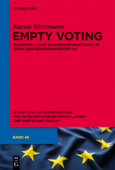 Hardcover Empty Voting: Risikoentleerte Stimmrechtsausübung Im Recht Der Börsennotierten Aktiengesellschaft [German] Book