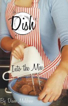 Into the Mix - Book #4 of the Dish