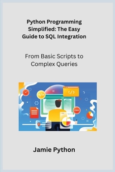 Paperback Python Programming Simplified: From Basic Scripts to Complex Queries Book