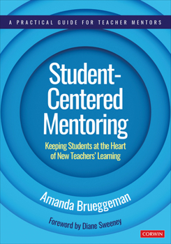 Paperback Student-Centered Mentoring: Keeping Students at the Heart of New Teachers' Learning Book