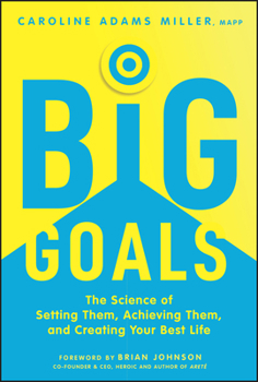 Hardcover Big Goals: The Science of Setting Them, Achieving Them, and Creating Your Best Life Book