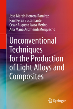 Hardcover Unconventional Techniques for the Production of Light Alloys and Composites Book