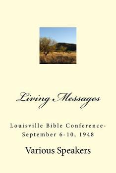 Paperback Living Messages: Louisville Bible Conference-September 6-10, 1948 Book