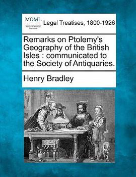 Paperback Remarks on Ptolemy's Geography of the British Isles: Communicated to the Society of Antiquaries. Book