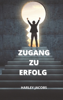 Paperback Zugang Zum Erfolg: SEI Du, Besser Du [German] Book