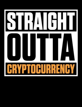 Paperback Straight Outta Cryptocurrency: Straight Outta Cryptocurrency Blank Sketchbook to Draw and Paint (110 Empty Pages, 8.5" x 11") Book