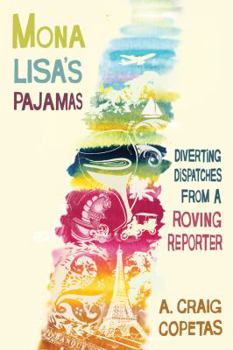 Hardcover Mona Lisa's Pajamas: Diverting Dispatches from a Roving Reporter Book