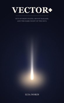 Vector+: Out-of-Body States, Mount Kailash, and the Dark Night of the Soul