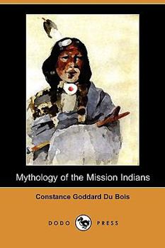 Paperback Mythology of the Mission Indians (Dodo Press) Book