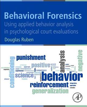 Paperback Behavioral Forensics: Using Applied Behavior Analysis in Psychological Court Evaluations Book