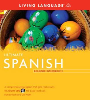 Paperback Ultimate Spanish Beginner-Intermediate (Book and CD Set): Includes Comprehensive Coursebook, 10 Audio CDs, and CD-ROM with Flashcards Book