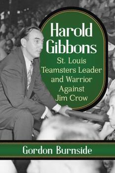 Harold Gibbons: St. Louis Teamsters Leader and Warrior Against Jim Crow