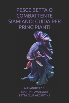 Paperback Pesce Betta O Combattente Siamiano: Guida Per Principianti [Italian] Book