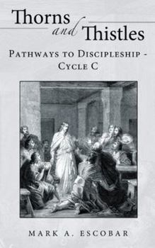 Paperback Thorns and Thistles: Pathways to Discipleship - Cycle C Book