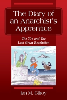 Paperback The Diary of an Anarchist's Apprentice: The 70's and The Last Great Revolution Book