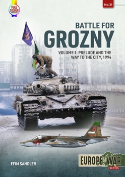 Paperback Battle for Grozny: Volume 1 - Prelude and the Way to the City, 1994 Book