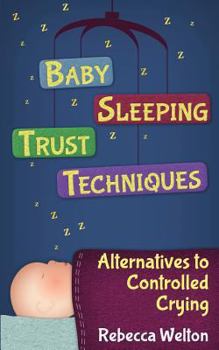 Paperback Baby Sleeping Trust Techniques - Alternatives to Controlled Crying Book