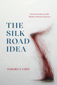 Paperback The Silk Road Idea: Ancient Contact in the Modern Human Sciences Book