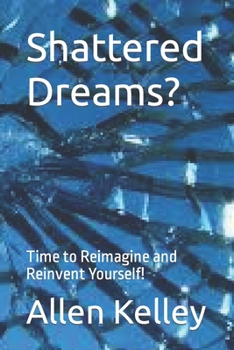 Paperback Shattered Dreams?: Time to Reimagine and Reinvent Yourself! Book