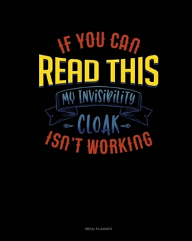 Paperback If You Can Read This My Invisibility Cloak Isn't Working: Menu Planner Book