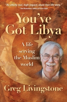 Paperback You've Got Libya: A Life Serving the Muslim World Book