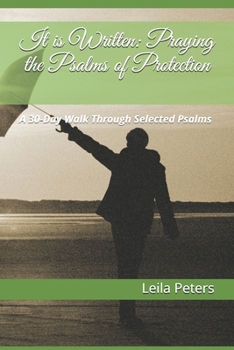 It is Written: Praying the Psalms of Protection: A 30-Day Walk Through Selected Psalms