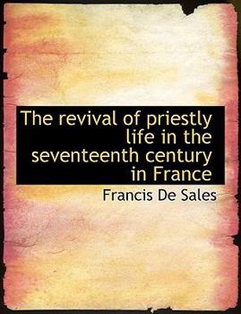 Paperback The Revival of Priestly Life in the Seventeenth Century in France Book