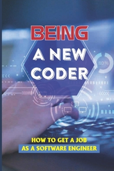 Paperback Being A New Coder: How To Get A Job As A Software Engineer: Software Engineering Book