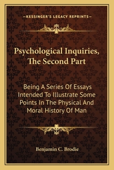 Paperback Psychological Inquiries, The Second Part: Being A Series Of Essays Intended To Illustrate Some Points In The Physical And Moral History Of Man Book