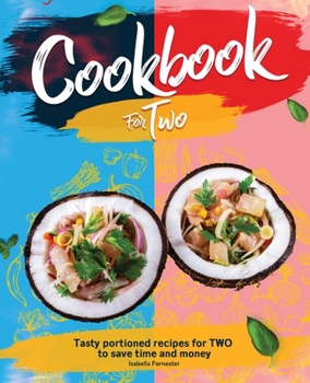Paperback Cookbook for Two: Tasty Portioned Recipes for Two to Save Time and Money Book