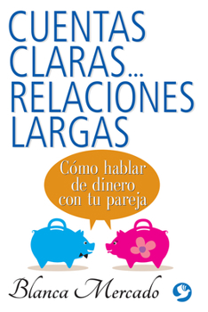 Cuentas claras...relaciones largas: Cómo hablar de dinero con tu pareja