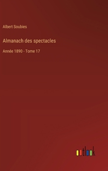 Hardcover Almanach des spectacles: Année 1890 - Tome 17 [French] Book