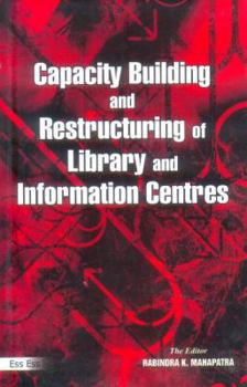 Hardcover Capacity Building and Restructuring of Library and Information Centres Book