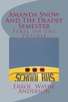 Paperback Amanda Snow and the Deadly Semester: Peril on the Prairie Book