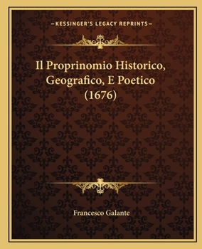 Paperback Il Proprinomio Historico, Geografico, E Poetico (1676) [Italian] Book