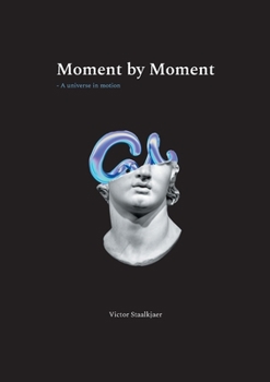 Paperback Moment by Moment: A Universe in Motion Book