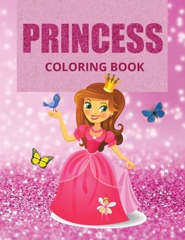 Princess Coloring Book: Amazing Coloring Book with Princess 50 Coloring Pages with Princess Unique and Gorgeous Designs for Girls, Kids Ages 4-8 Perfect Gift
