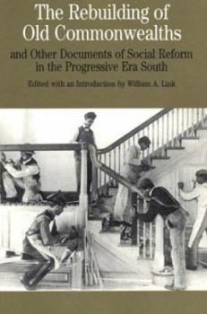 Paperback The Rebuilding of Old Commonwealths: And Other Documents of Social Reform in the Progressive Era South Book