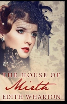 Paperback The House of Mirth by Edith Wharton: Illustrated Edition Book