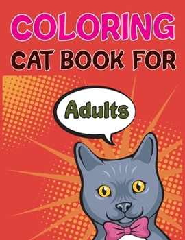 Coloring Cat Book For Adults: Cat Coloring Book. The Little Cat Coloring Book