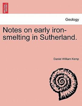 Paperback Notes on Early Iron-Smelting in Sutherland. Book
