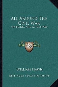 Paperback All Around The Civil War: Or Before And After (1908) Book