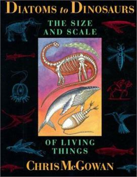 Hardcover Diatoms to Dinosaurs: The Size and Scale of Living Things Book