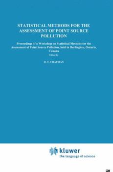 Statistical Methods for the Assessment of Point Source Pollution: Proceedings of a Workshop on Statistical Methods for the Assessment of Point Source Pollution, held in Burlington, Ontario, Canada