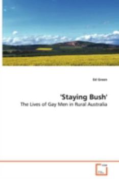 'Staying Bush' - The Lives of Gay Men in Rural Australia