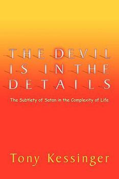Paperback The Devil Is in the Details: The Subtlety of Satan in the Complexity of Life Book