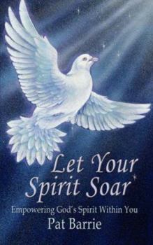 Paperback Let Your Spirit Soar: Empowering God's Spirit Within You Book